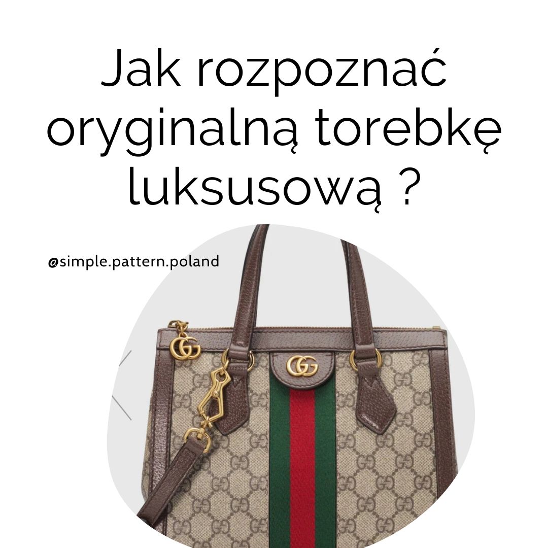 Jak rozpoznać oryginalną torebkę luksusową? Sposoby na rzetelną weryfikację  autentyczności. - Simple Pattern